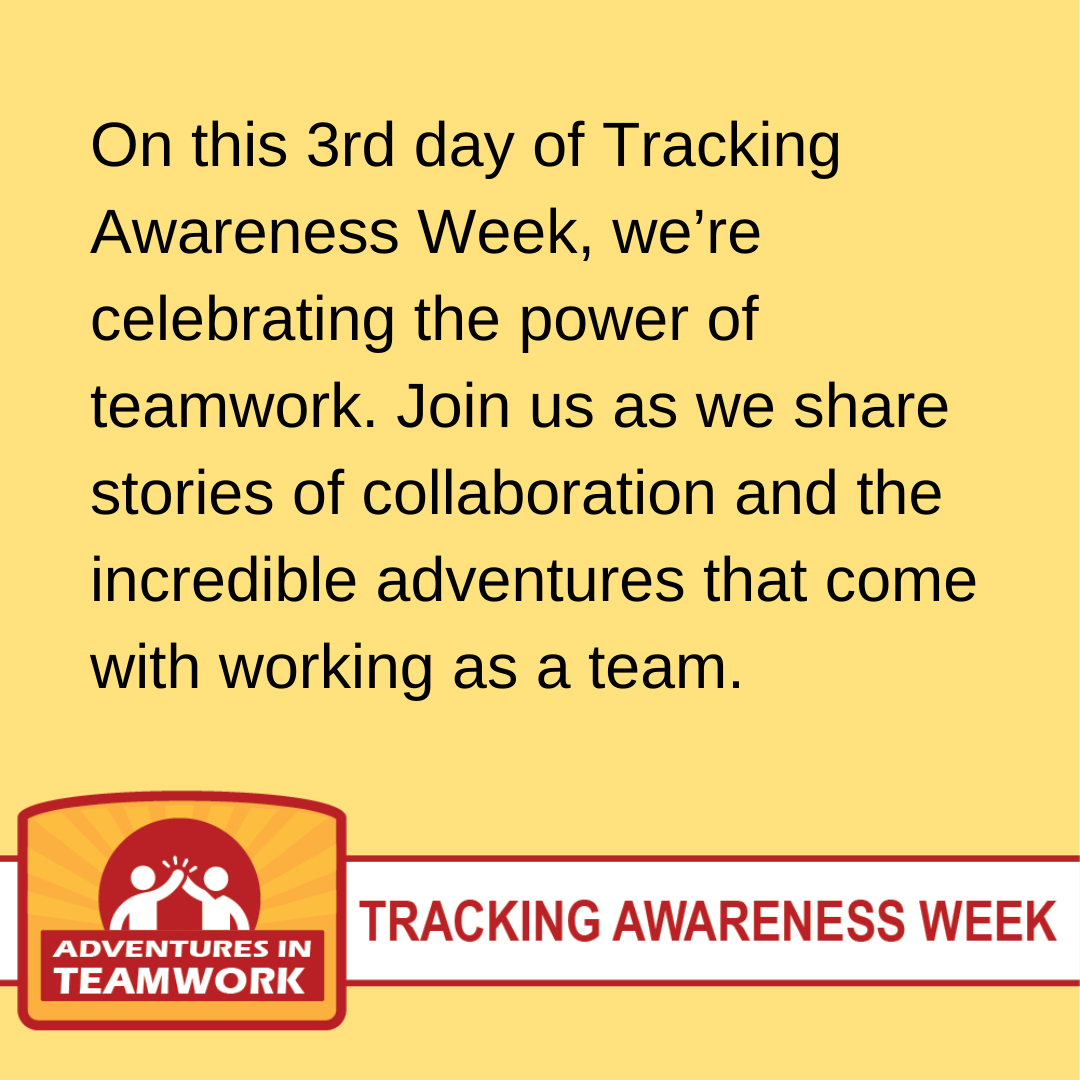 On this 3rd day of Tracking Awareness Week, we’re celebrating the power of teamwork. Join us as we share stories of collaboration and the incredible adventures that come with working as a team.  