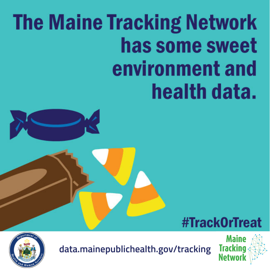 Halloween candy with text saying the Maine Tracking Network has some sweet environment and health data.